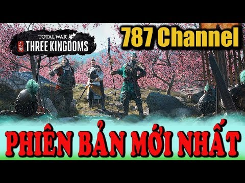 Total War: Three Kingdoms – Việt Hóa Full – Phiên bản mới nhất – 787 Channel