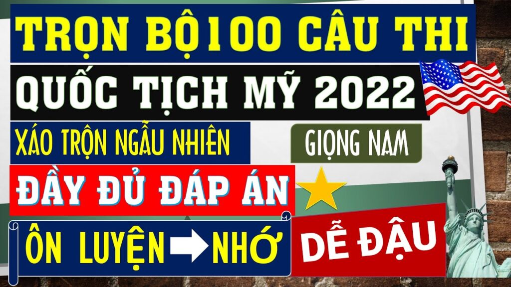 100 CÂU THI QUỐC TỊCH MỸ 2022 XÁO TRỘN Và ĐẦY ĐỦ ĐÁP ÁN 30/05/2025