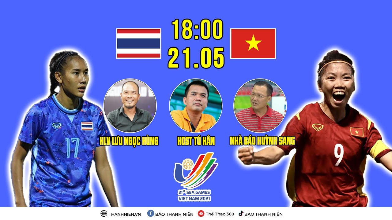 Chung kết bóng đá nữ: Việt Nam vs Thái Lan | SEA Games 31| Bình luận trước trận