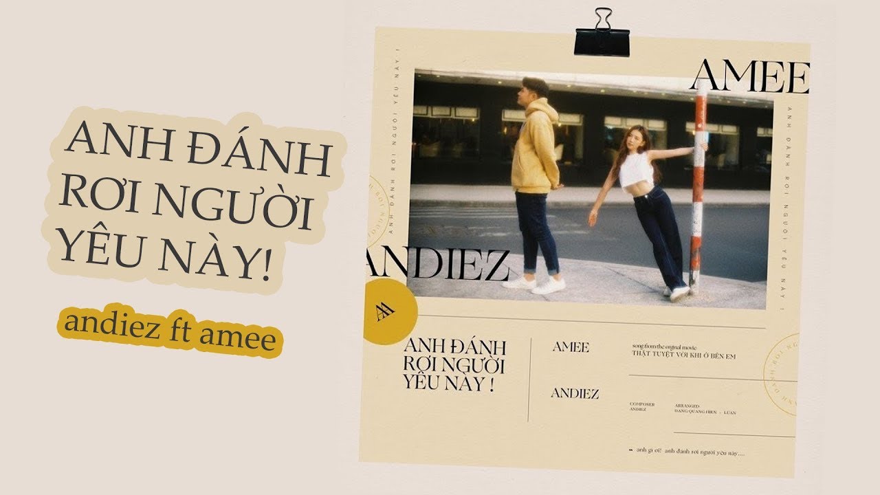 Anh Đánh Rơi Người Yêu Này – Andiez ft. AMEE | OST #TTVKOBE