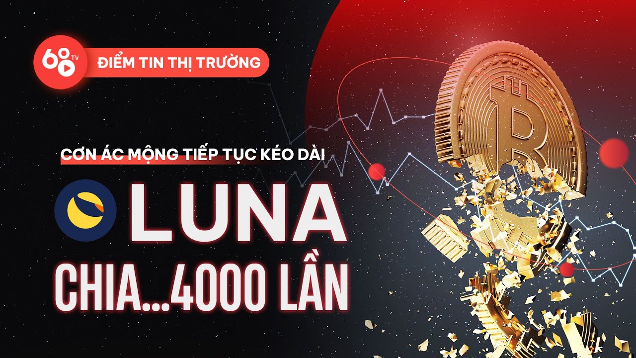 Cơn ác mộng tiếp tục kéo dài – Terra (LUNA) chia… 4000 ) lần | Tin tức Bitcoin