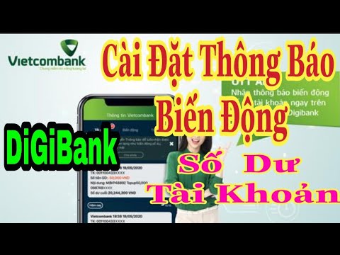 Hướng Dẫn Cài Đặt Thông Báo Biến Động Số Dư Trên Thẻ Vietcombank/ VCB Digibank Trên Điện Thoại.