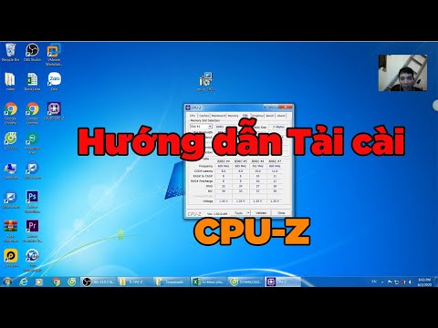 Hướng dẫn tải cài và sử dung phần mềm CPU – Z | CPU – Z Kiểm tra thông số máy tính