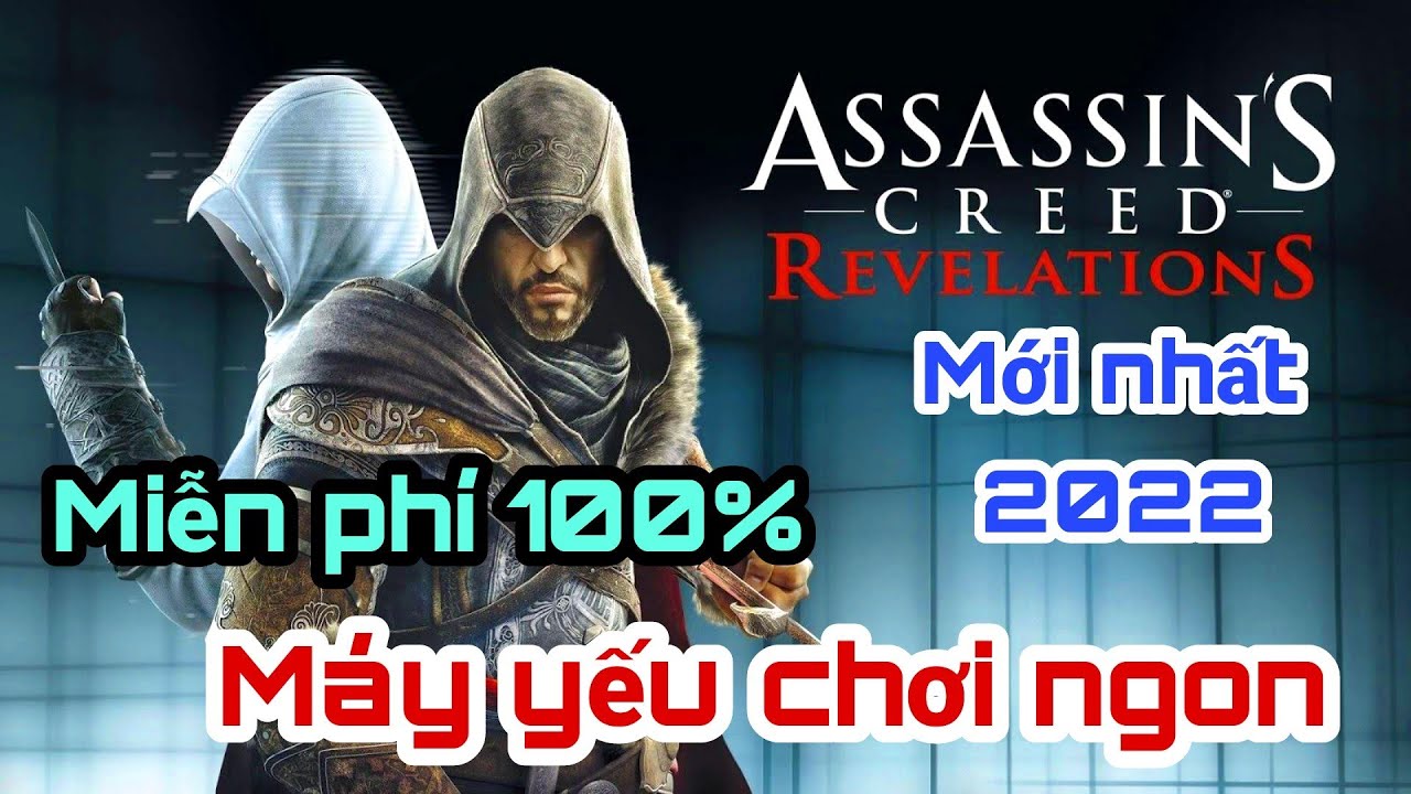 [Hướng dẫn tải và cài đặt] Assassin Creed Revelations – Game cho máy yếu – Chi tiết nhất và miễn phí