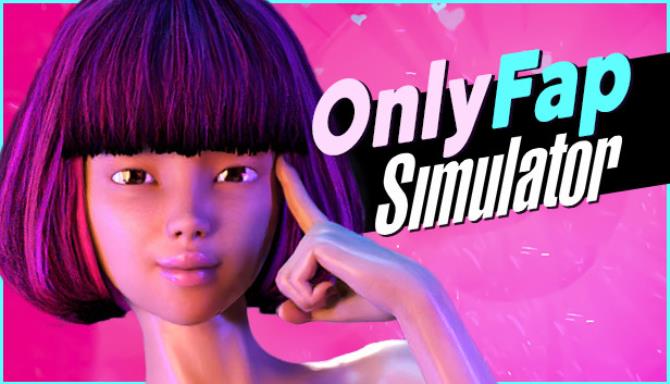 #1DownLoad OnlyFap Simulator 💦 bản mới nhất