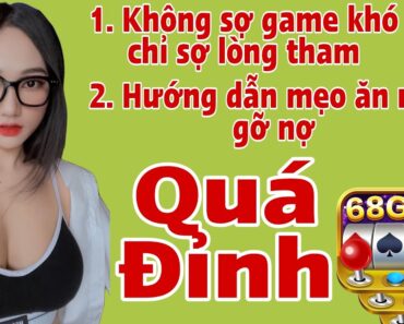 68 gam bài | Game Bài 68 | Lòng Tham và Cách Gỡ Nợ, hướng dẫn mẹo ăn non