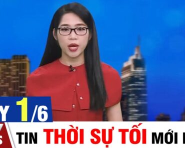 BẢN TIN TỐI ngày 1/6 – Tin tức thời sự mới nhất hôm nay | VTVcab Tin tức