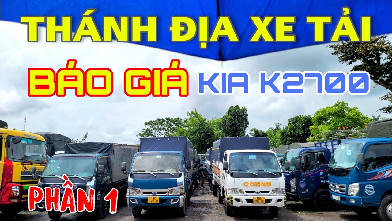 BÁO GIÁ 31/5 tại THÁNH ĐỊA XE TẢI CŨ: KIA K2700 giá chỉ từ 140 triệu | Phần 1| ĐẠT XE TẢI