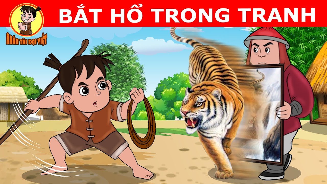 BẮT HỔ TRONG TRANH – Nhân Tài Đại Việt  – Phim hoạt hình – QUÀ TẶNG CUỘC SỐNG