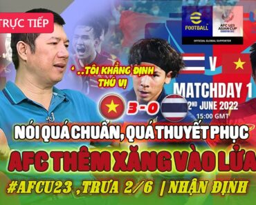 BLV QUANG HUY NHẬN ĐỊNH 'SÉT ĐÁNH' CHO U23 THÁI LAN,AFC DÙNG KHỦNG BỐ ĐÁNH GIÁ U23 VN-U23 THAILAN