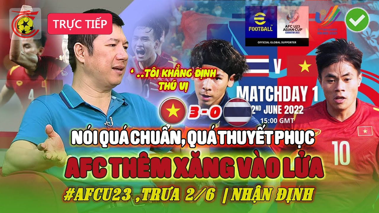 BLV QUANG HUY NHẬN ĐỊNH 'SÉT ĐÁNH' CHO U23 THÁI LAN,AFC DÙNG KHỦNG BỐ ĐÁNH GIÁ U23 VN-U23 THAILAN