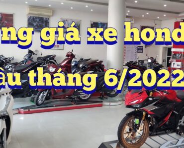 Bảng giá xe honda mới nhất đầu tháng 6/2022. ( xem nhanh trước khi mua)