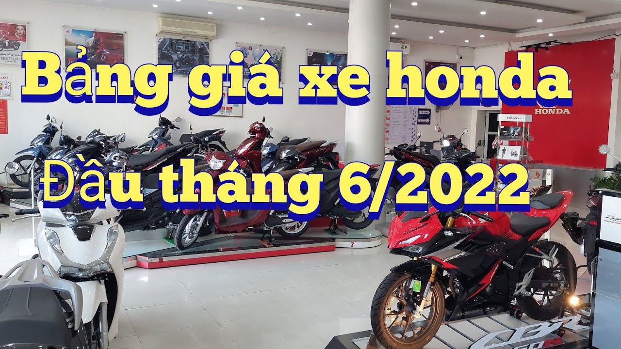 Bảng giá xe honda mới nhất đầu tháng 6/2022. ( xem nhanh trước khi mua)