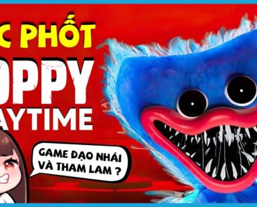 Bóc phốt POPPY PLAYTIME & MOB GAMES | THAM LAM và ĐẠO NHÁI?