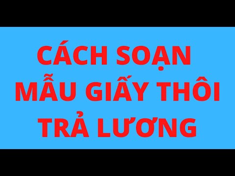 CÁCH SOẠN MẪU GIẤY THÔI TRẢ LƯƠNG