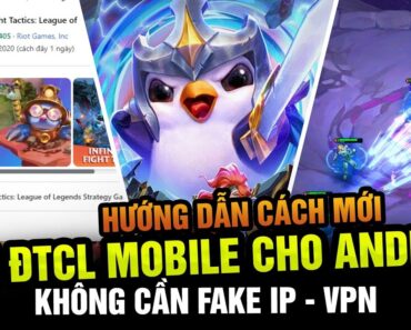 CẬP NHẬT CÁCH TẢI ĐTCL MOBILE MỚI CHO ANDROID SIÊU DỄ – KHÔNG CẦN VPN