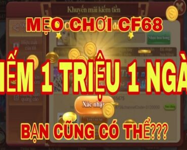 CF68 nhắc đến bạn mang 10m ăn sạch game luôn