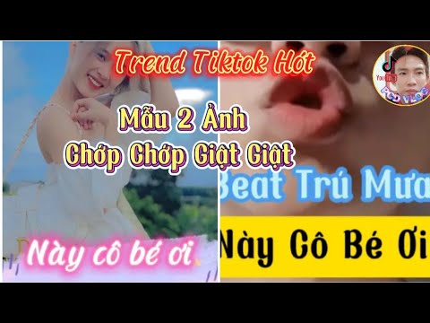 Cách Làm Trend Này Cô Bé Ơi Mẫu 2 Ảnh Chớp Chớp Giật Giật Cực Hót Tiktok -@PCDVLOG