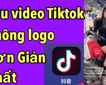 Cách Lưu Video Về Máy Không Có Id | Cách Tải Video TikTok Không Logo