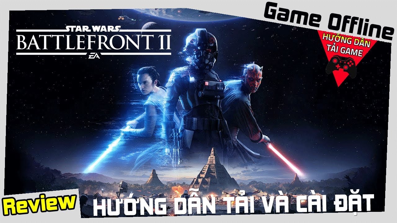 Cách Tải Game Star Wars Battlefront II Miễn Phí Thành Công