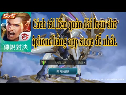 Cách Tải Liên Quân Đài Loan Cho Iphone ( ios ) Bằng App Store Từ A Đến Z