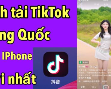 Cách Tải TikTok Trung Quốc – Cách Tải TikTok Trung Quốc Trên iPhone | Kiên Vlog