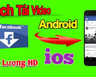 Cách Tải Video Trên Facebook Về Điện Thoại Android, IPhone  Mới Nhất | Thái Hưng