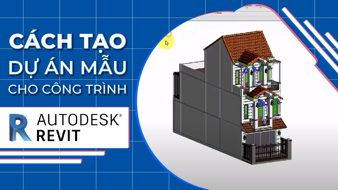 Cách Tạo Dự Án Mẫu Cho Công Trình Trong Phần Mềm Revit