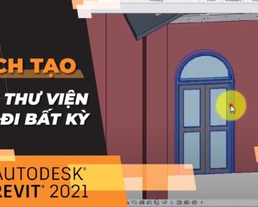 Cách Tạo Mẫu Thư Viện Cửa Đi Bất Kỳ Trong Phần Mềm Revit