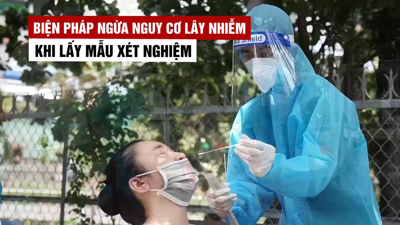 Cách nào ngừa nguy cơ lây nhiễm khi lấy mẫu xét nghiệm Covid-19?