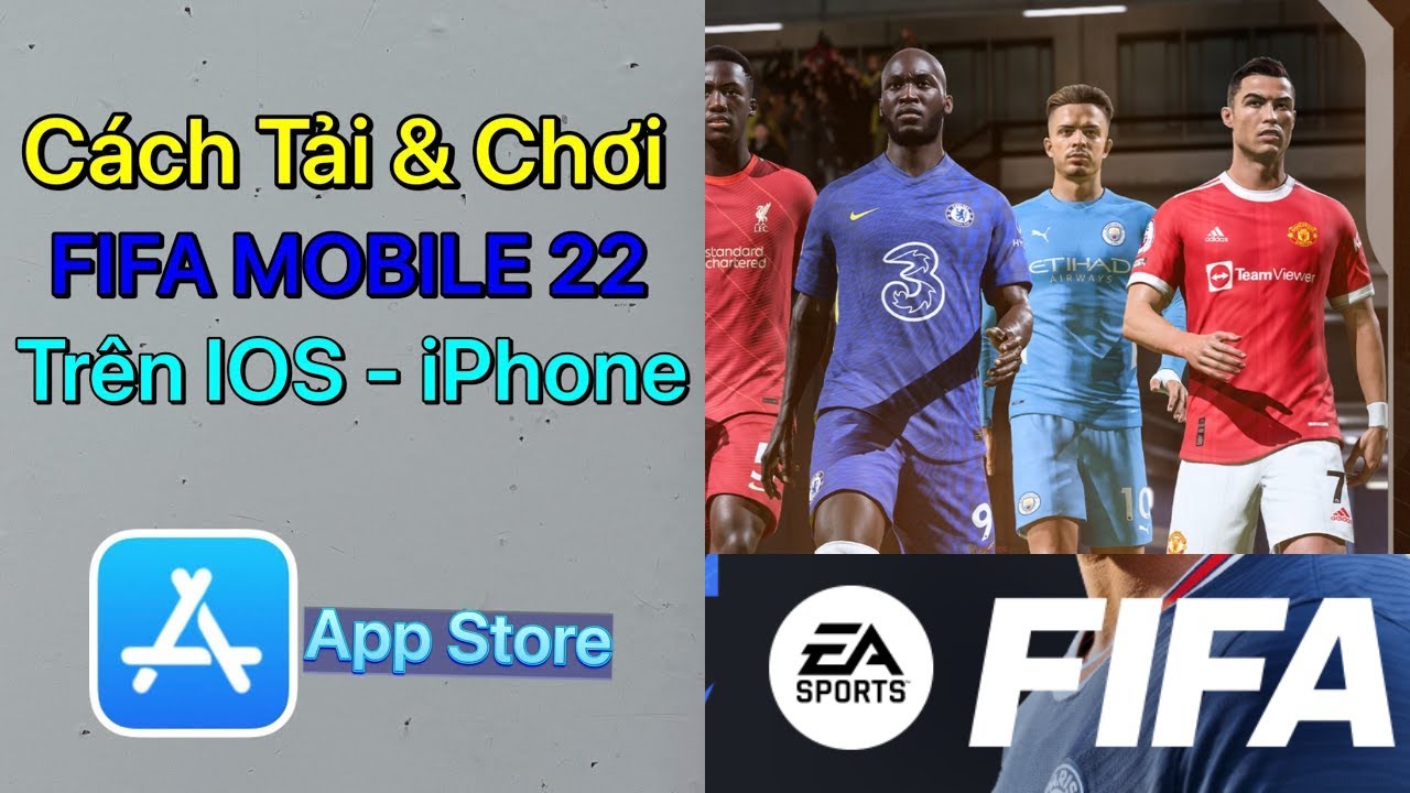 Cách tải Fifa Mobile 22 iOS – iPhone Mới Nhất 2022