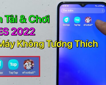 Cách tải PES 2022 Mobile Android trên TapTap – Cho Máy Không Tương Thích – Máy Yếu