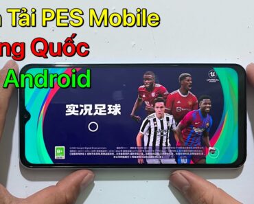 Cách tải PES Mobile Trung Quốc trên Android – Tải PES Mobile China Android / Mới Nhất 2022