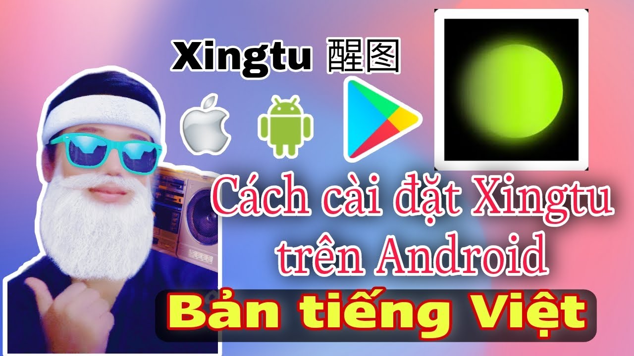 Cách tải app Xingtu việt hóa trên android | Vuthuhai