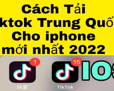 Cách tải tiktok Trung Quốc cho máy iphone cực đơn giản , mới nhất 2022