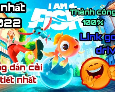 Cách tải và cài đặt thành công game I Am Fish – Link google drive 2022