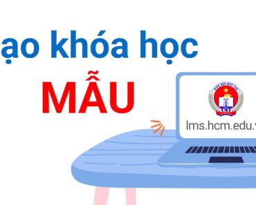 Cách tạo khóa học mẫu dùng chung cho các khóa học trên lms.hcm.edu.vn