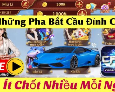 Cf68 gg, Ngày Trở Lại Vác 300.000.000 Chốt Đúng 1 Tỷ Nghỉ Luôn Cuối Tuần – Kiếm Tiền Online 2022