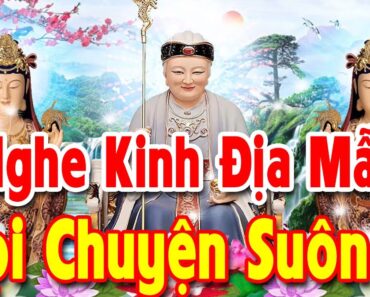 Chỉ 1 Lần Mở Nghe KINH ĐỊA MẪU – Tai Qua Nạn Khỏi Mọi Chuyện Suôn Sẻ Gia Đình Bình An Hạnh Phúc!