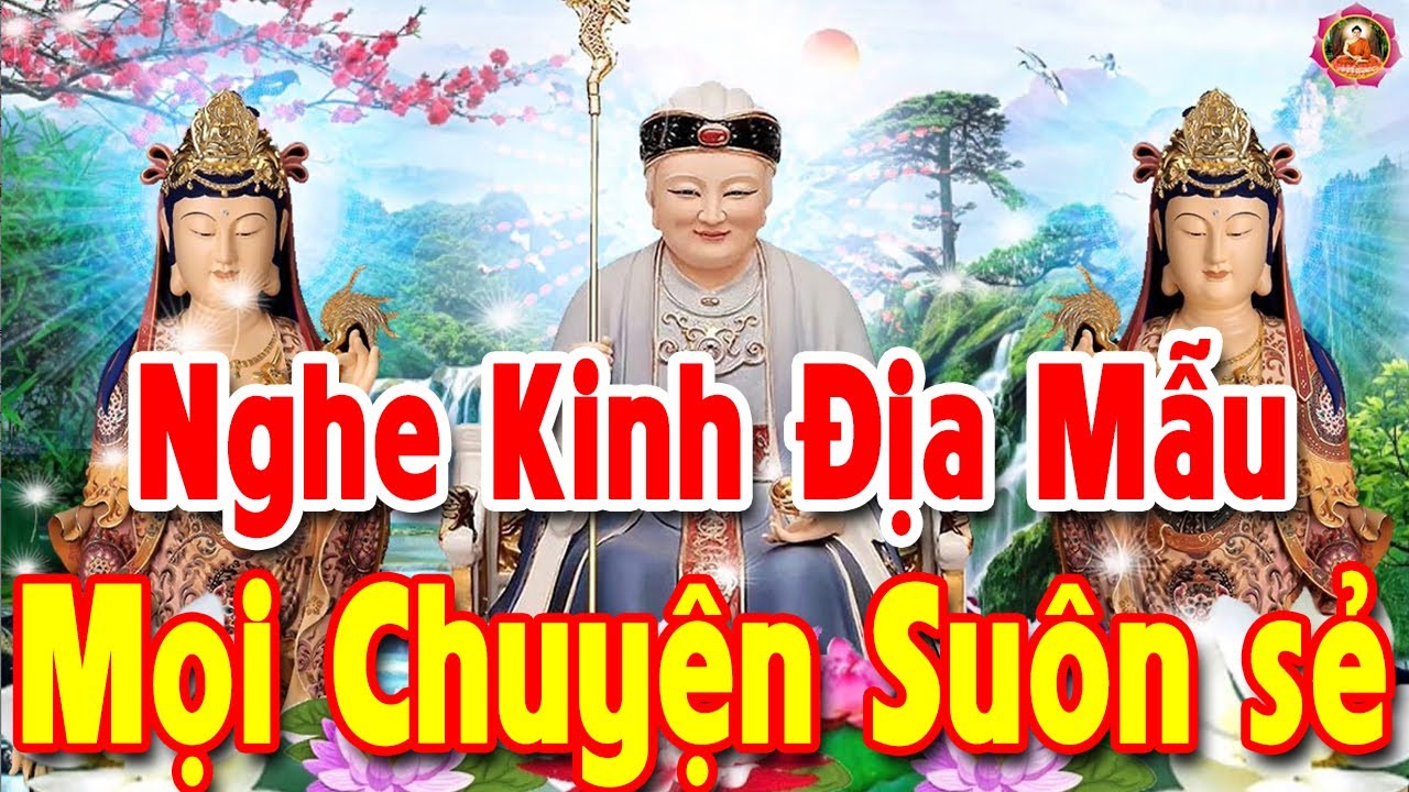 Chỉ 1 Lần Mở Nghe KINH ĐỊA MẪU – Tai Qua Nạn Khỏi Mọi Chuyện Suôn Sẻ Gia Đình Bình An Hạnh Phúc!