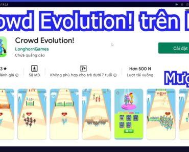 Crowd Evolution! PC – Cách tải & sử dụng mượt trên Máy tính/ Laptop yếu