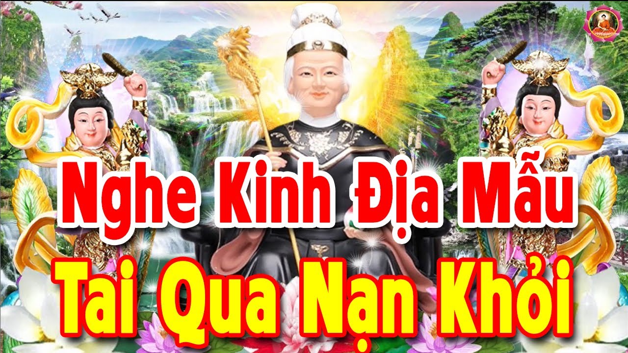 Cứ Mỗi Tối Nghe Được Kinh Địa Mẫu Này Mẹ Che Chở Tai Qua Nạn Khỏi Nhận Lộc Trời Ban Làm Ăn Phát Đạt!