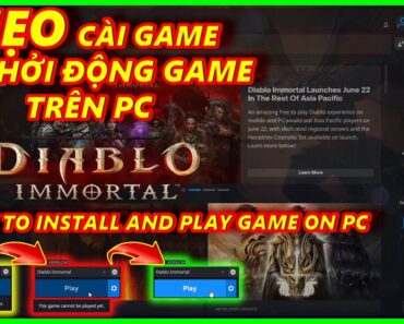 DIABLO IMMORTAL – MẸO CÀI VÀ KHỞI ĐỘNG GAME TRÊN PC – HOW TO INSTALL AND PLAY GAME ON PC | LnP