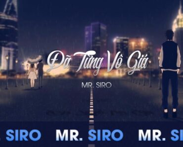 Đã Từng Vô Giá – Mr. Siro (Official Lyrics Video)