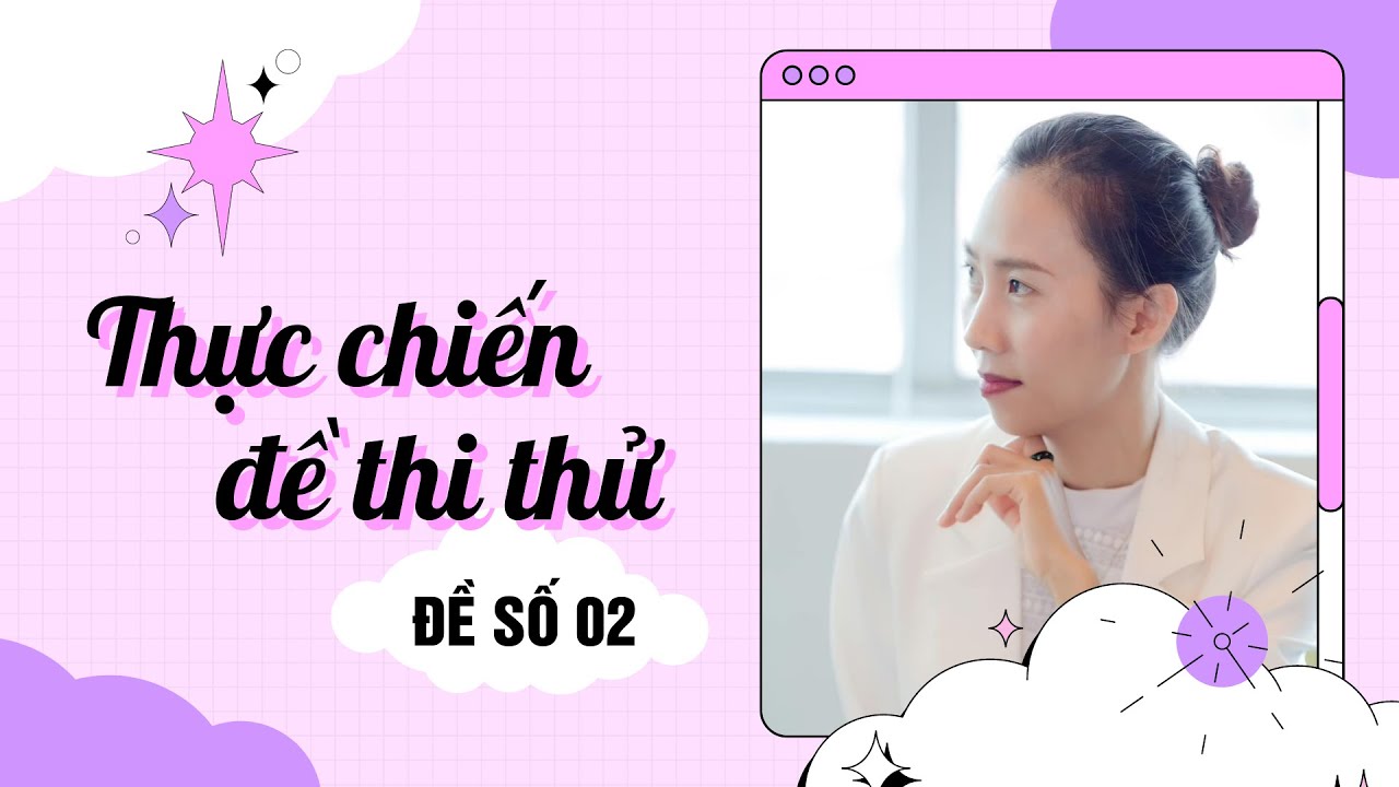 Đề thi thử số 02 | Thực chiến đề thi thử (Cô Trần Thùy Dương)