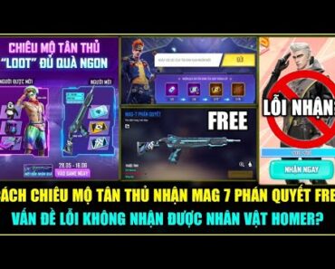 (Free Fire) Cách Nhận Skin MAG 7 FREE Sự Kiện Chiêu Mộ Tân Thủ,Vấn Đề Không Nhận Được Nhân Vật HOMER