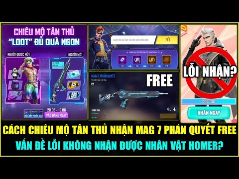 (Free Fire) Cách Nhận Skin MAG 7 FREE Sự Kiện Chiêu Mộ Tân Thủ,Vấn Đề Không Nhận Được Nhân Vật HOMER