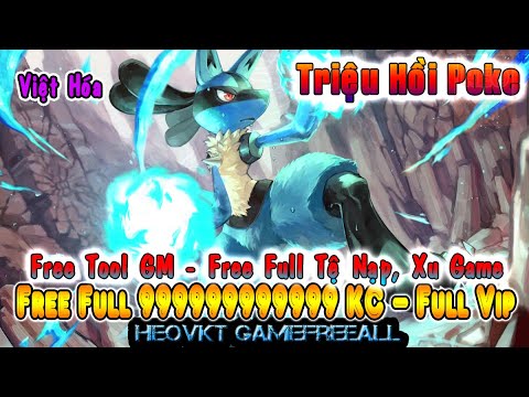 GAME 1950: Triệu Hồi Poke (Android,PC) | Full 999999999 KC – Full 99999999 Tệ Nạp – Tool GM [HEOVKT]