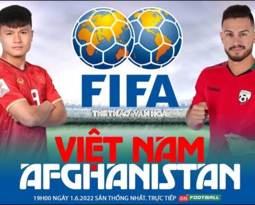 GIAO HỮU | Trực tiếp Việt Nam vs Afghanistan (19h00 ngày 1/6) ON Football. NHẬN ĐỊNH BÓNG ĐÁ