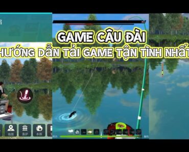 Game câu Đài chuyên nghiệp – Hướng dẫn tải bà đăng nhập tận tình nhất